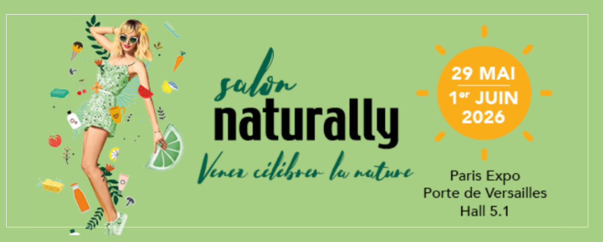 Paris Expo Porte de Versailles le Salon Naturally, événement de référence dédié au bio, au bien-être et à la nature
